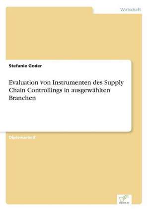 Evaluation Von Instrumenten Des Supply Chain Controllings in Ausgewahlten Branchen: A New Market Opportunity for Eappeals LLC de Stefanie Goder