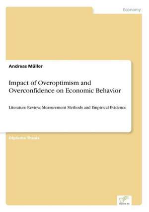 Impact of Overoptimism and Overconfidence on Economic Behavior de Andreas Müller