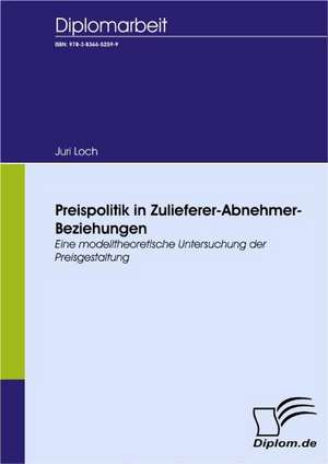 Preispolitik in Zulieferer-Abnehmer-Beziehungen de Juri Loch