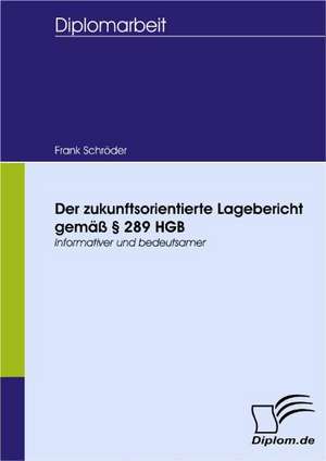 Der Zukunftsorientierte Lagebericht Gem 289 Hgb: A Clash of Principles? de Frank Schröder