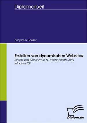 Erstellen Von Dynamischen Websites: Spiegelbild Und Antagonist Seiner Zeit de Benjamin Hauser