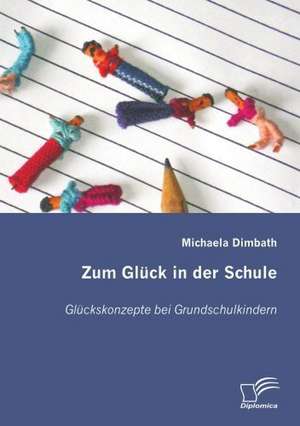 Zum Gl Ck in Der Schule: Spiegelbild Und Antagonist Seiner Zeit de Michaela Dimbath