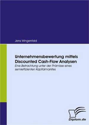 Unternehmensbewertung Mittels Discounted Cash-Flow Analysen: User-Generated Content in Online Communities de Jens Wingenfeld