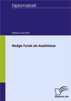 Hedge Funds ALS Assetklasse: Wie Man in Mesopotamien Karriere Machte de Markus Gerhardt