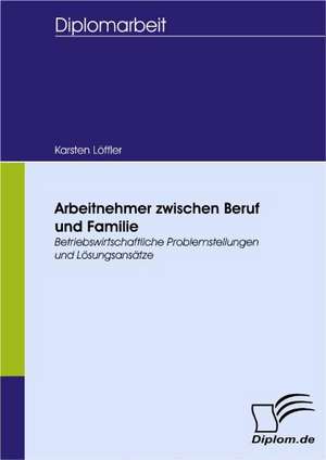 Arbeitnehmer Zwischen Beruf Und Familie: Wie Man in Mesopotamien Karriere Machte de Karsten Löffler