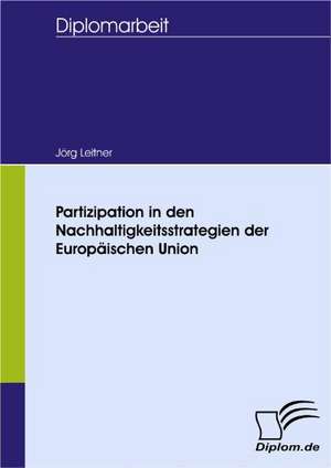 Partizipation in Den Nachhaltigkeitsstrategien Der Europ Ischen Union: Wie Man in Mesopotamien Karriere Machte de Jörg Leitner