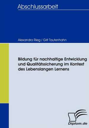 Bildung Fur Nachhaltige Entwicklung Und Qualit Tssicherung Im Kontext Des Lebenslangen Lernens: Unterst Tzungsma Nahmen Und Wirkung Der R Ckanpassung Auf Unternehmensrelevante Bereiche de Grit Tautenhahn