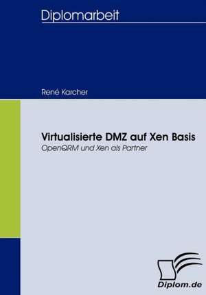 Virtualisierte DMZ Auf Xen Basis: Das Fallbeispiel Ryanair in Bremen de René Karcher