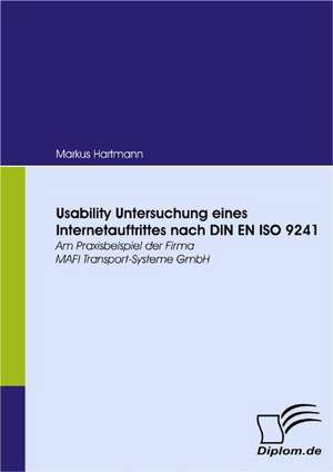 Usability Untersuchung Eines Internetauftrittes Nach Din En ISO 9241: Effective Knowledge Management by Using Web Based Collaboration Technology de Markus Hartmann