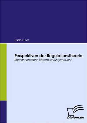 Perspektiven Der Regulationstheorie: Effective Knowledge Management by Using Web Based Collaboration Technology de Patrick Eser