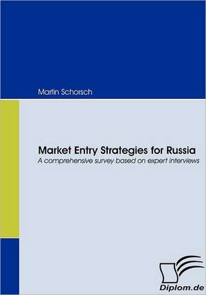 Market Entry Strategies for Russia de Martin Schorsch