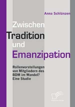 Zwischen Tradition Und Emanzipation: Eine Herausforderung Fur Die Wirtschaft de Anna Schlünzen