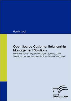 Open Source Customer Relationship Management Solutions de Henrik Vogt