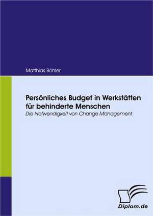 Pers Nliches Budget in Werkst Tten Fur Behinderte Menschen: Eine Herausforderung Fur Die Wirtschaft de Matthias Böhler