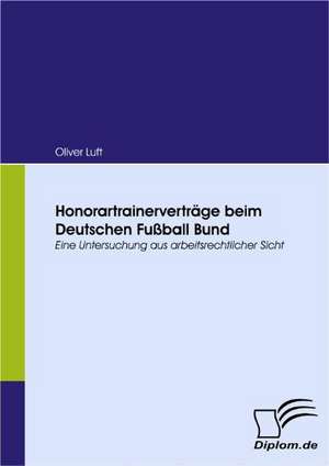 Honorartrainervertr GE Beim Deutschen Fu Ball Bund: Eine Herausforderung Fur Die Wirtschaft de Oliver Luft