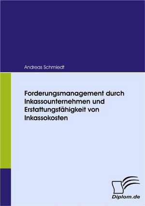 Forderungsmanagement Durch Inkassounternehmen Und Erstattungsf Higkeit Von Inkassokosten: Vertikale Versus Horizontale Integration de Andreas Schmiedt