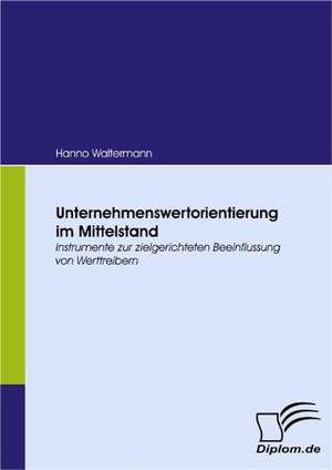 Unternehmenswertorientierung Im Mittelstand: Vertikale Versus Horizontale Integration de Hanno Waltermann