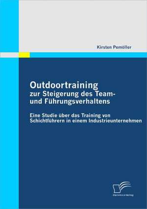 Outdoortraining Zur Steigerung Des Team- Und F Hrungsverhaltens: Sportsoziologische Und -Psychologische Aspekte Im H Heren Lebensalter de Kirsten Pemöller