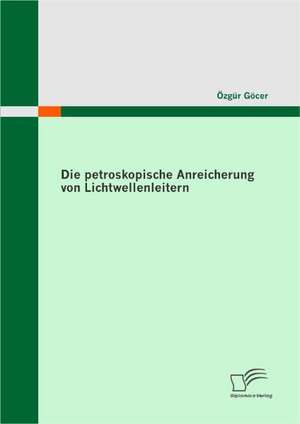 Die Petroskopische Anreicherung Von Lichtwellenleitern: Eine Chance Fur Die Regionale Entwicklung? de Özgür Göcer