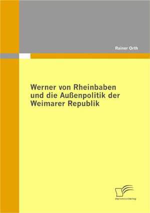 Werner Von Rheinbaben Und Die Au Enpolitik Der Weimarer Republik: Chancen Und Herausforderungen Des Online Tourismus Im Web 2.0 de Rainer Orth