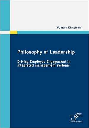 Philosophy of Leadership - Driving Employee Engagement in Integrated Management Systems: Applying Brown and Levinsons Politeness Theory to Shakespeare's Comedies de Wolfram Klussmann