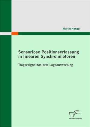 Sensorlose Positionserfassung in Linearen Synchronmotoren: Rechtsform Fur Die Verm Gens Bertragung Im Rahmen Der Nachfolgeplanung de Martin Henger