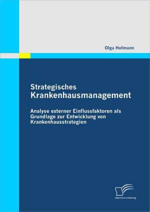 Strategisches Krankenhausmanagement de Olga Hofmann