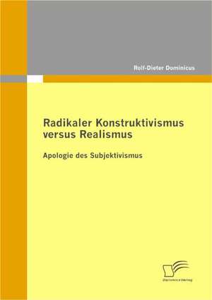 Radikaler Konstruktivismus Versus Realismus: Wie Das Internet Die Lebensweise Von Jugendlichen Verandert de Rolf-Dieter Dominicus