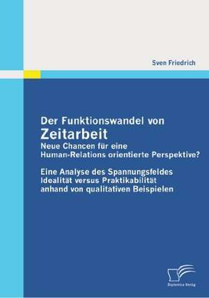 Der Funktionswandel Von Zeitarbeit - Neue Chancen Fur Eine Human-Relations Orientierte Perspektive?: Nach Dem Bilmog Im Jahresabschluss Von Personengesellschaften de Sven Friedrich