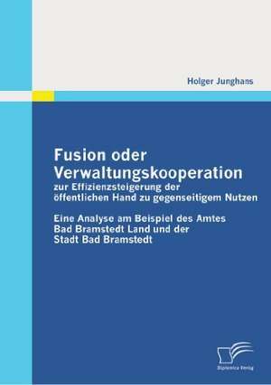 Fusion Oder Verwaltungskooperation Zur Effizienzsteigerung Der Ffentlichen Hand Zu Gegenseitigem Nutzen: Eine Analyse Der Pariser Unruhen Von 2005 de Holger Junghans