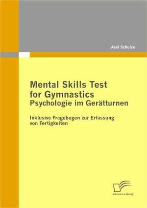 Mental Skills Test for Gymnastics: Psychologie Im Geratturnen de Axel Schulze