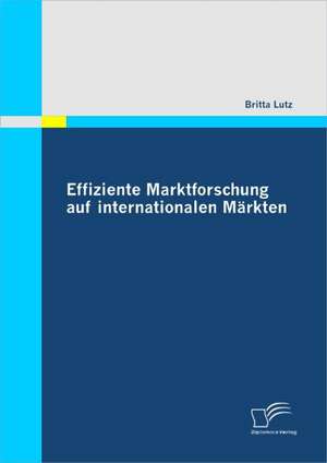 Effiziente Marktforschung Auf Internationalen Markten: Health Care in the Era of Social Media and the Modern Internet de Britta Lutz