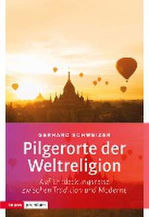 Pilgerorte der Weltreligionen de Gerhard Schweizer