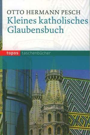 Kleines katholisches Glaubensbuch de Otto Hermann Pesch