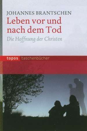 Leben vor und nach dem Tod de Johannes B. Brantschen