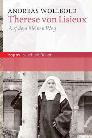 Therese von Lisieux de Andreas Wollbold