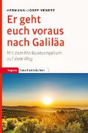 Venetz, H: Er geht euch voraus nach Galiläa