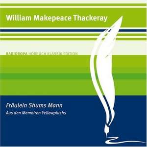 Fräulein Shums Mann - Aus den Memoiren Yellowplushs de William Makepeace Thackeray