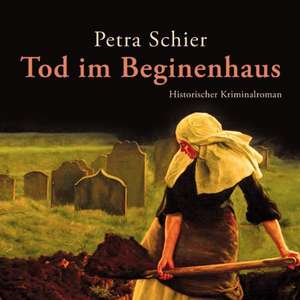 Tod im Beginenhaus de Petra Schier