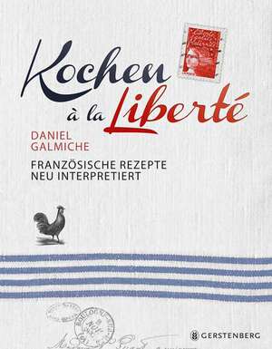 Kochen à la Liberté de Daniel Galmiche