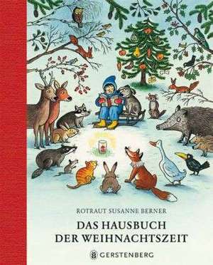 Das Hausbuch der Weihnachtszeit de Rotraut Susanne Berner