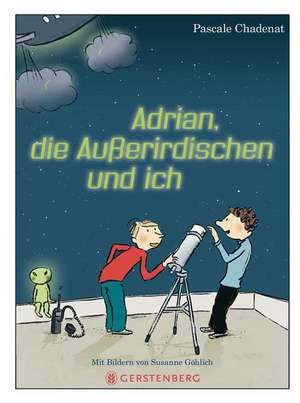 Adrian, die Außerirdischen und ich de Pascale Chadenat