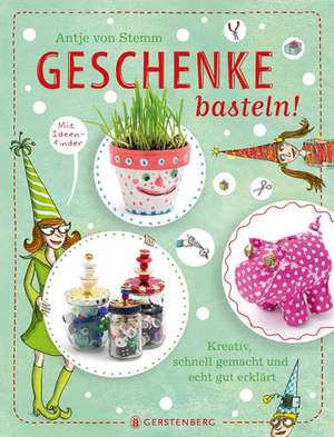 Geschenke basteln! de Antje von Stemm