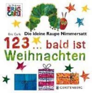 Die kleine Raupe Nimmersatt - 1, 2, 3 bald ist Weihnachten de Eric Carle