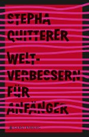 Weltverbessern für Anfänger de Stepha Quitterer