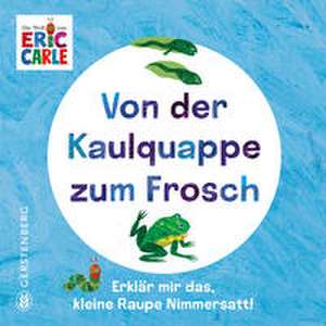 Von der Kaulquappe zum Frosch de Eric Carle