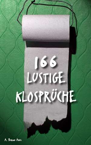 166 lustige Klosprüche de A. Bernd Abel