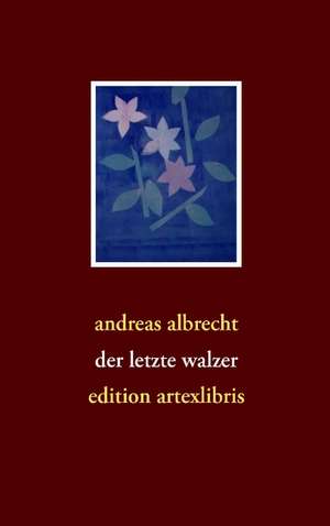 der letzte walzer de Andreas Albrecht