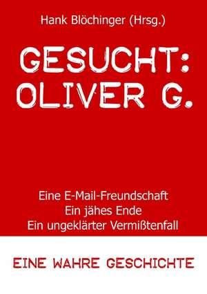 Gesucht: Oliver G. de Hank Blöchinger