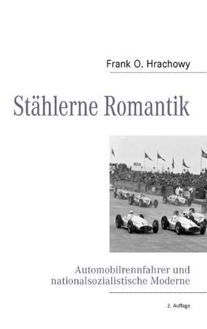 Stählerne Romantik de Frank O. Hrachowy